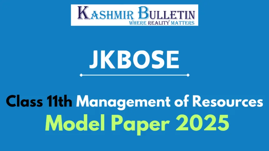 JKBOSE 11th Class Management of Resources Model Paper 2025 PDF Download